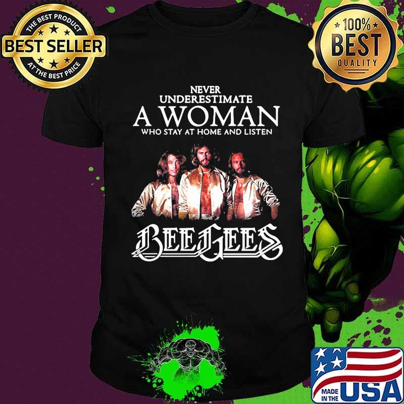 Never underestimate a woman who stay at home and listen bee gees shirt