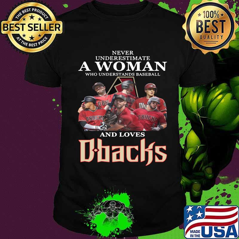 Never underestimate a woman who understands baseball and loves arizona diamondbacks shirt