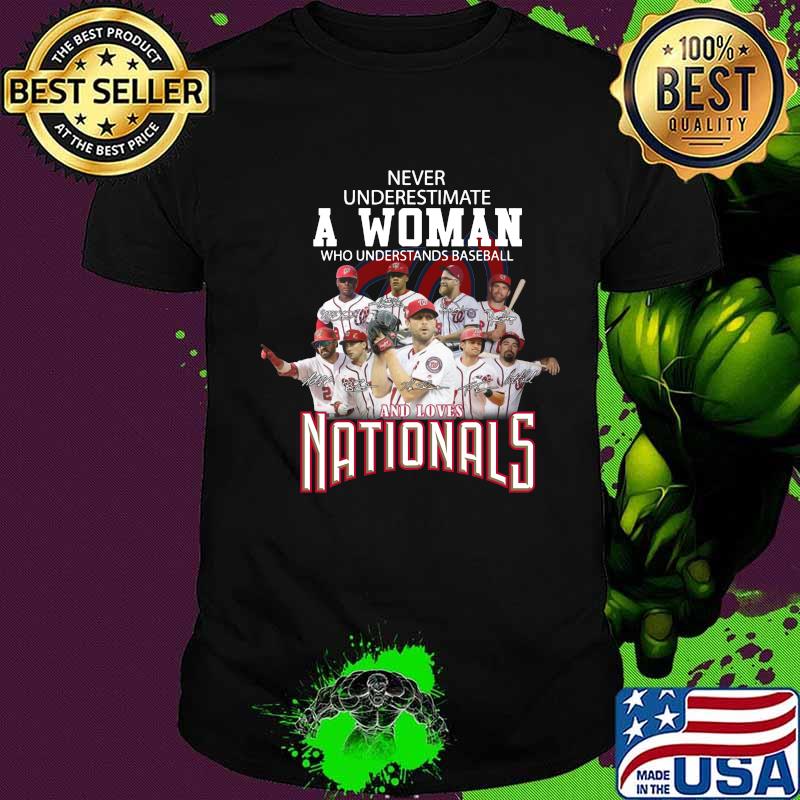 Never underestimate a woman who understands baseball and loves washington nationals signatures shirt