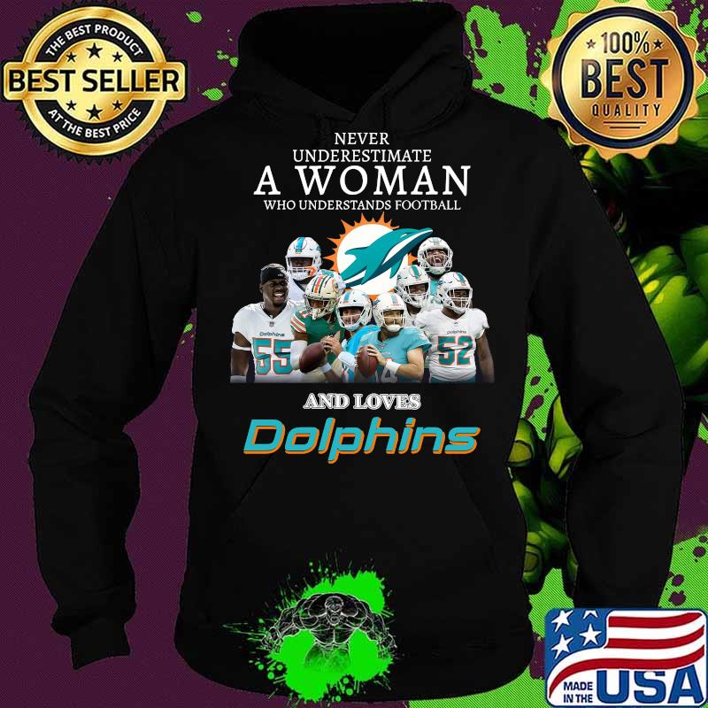 Never underestimate a woman who understands football and loves miami dolphins s Hoodie Never underestimate a woman who understands football and loves miami dolphins s Hoodie