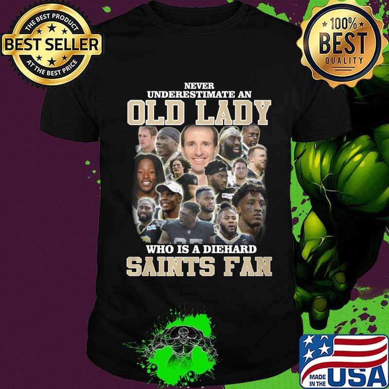 Never underestimate an old lady who is a diehard new orleans saints fan shirt