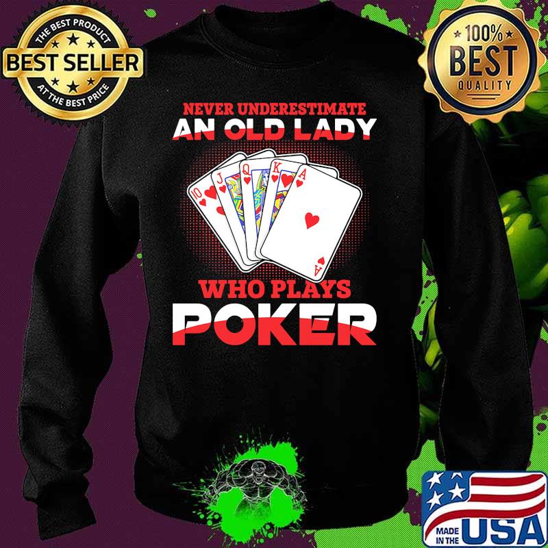 Never underestimate an old lady who plays poker s Sweater Never underestimate an old lady who plays poker s Sweater