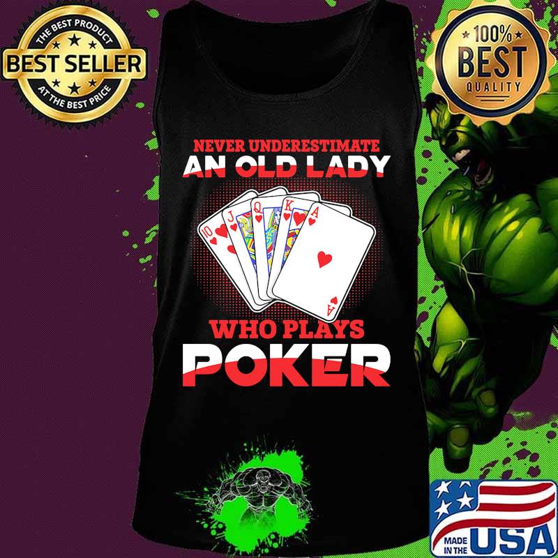 Never underestimate an old lady who plays poker s Tank top Never underestimate an old lady who plays poker s Tank top