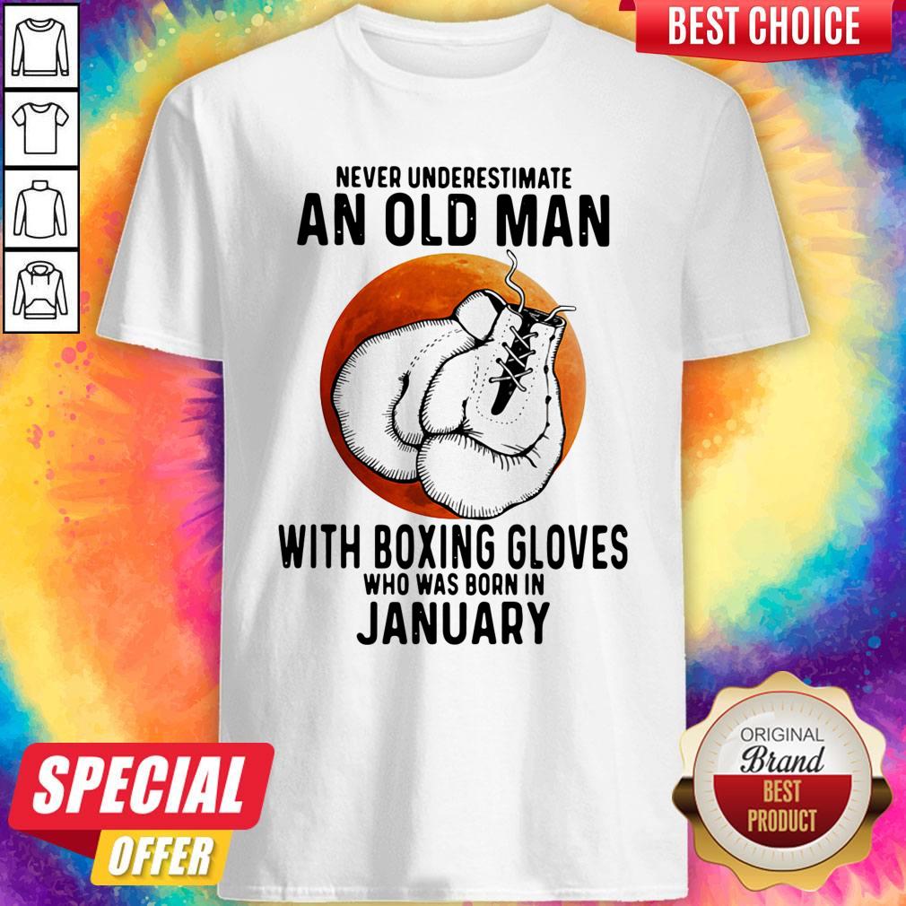 Never Underestimate An Old Man With Boxing Gloves Who Was Born In January Sunset Shirt