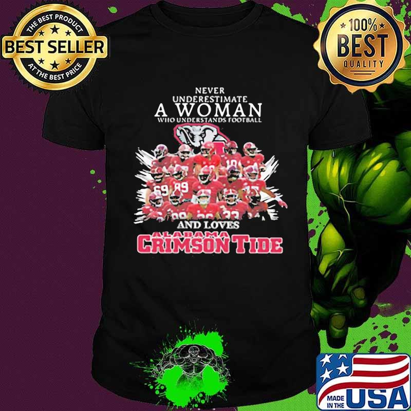 Never underestimate an old woman who understands football and loves alabama crimson tide shirt