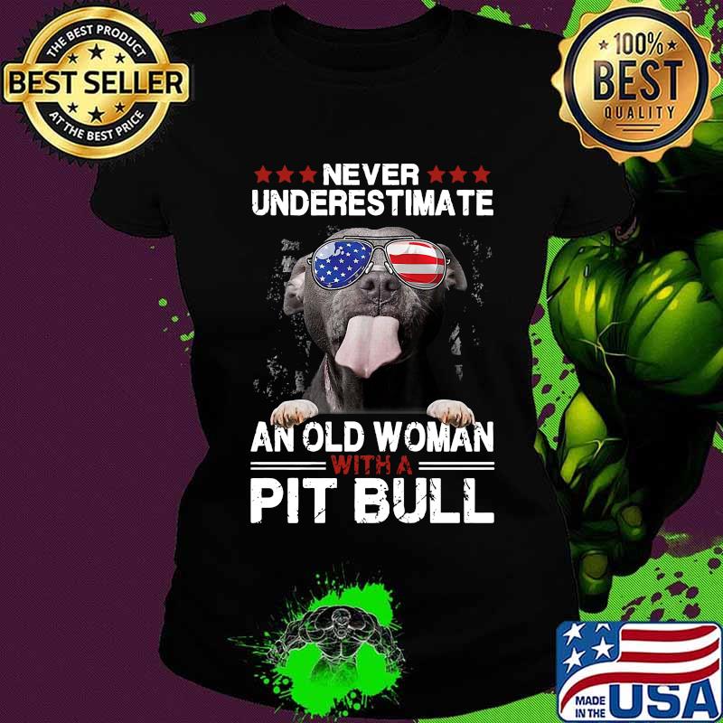 Never underestimate an old woman with a pitbull american flag independence day s Ladies tee Never underestimate an old woman with a pitbull american flag independence day s Ladies tee