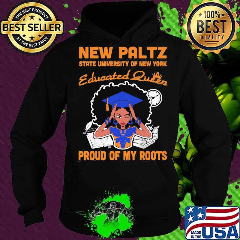 New paltz state university of new york educated queen proud of my roots s Hoodie New paltz state university of new york educated queen proud of my roots s Hoodie