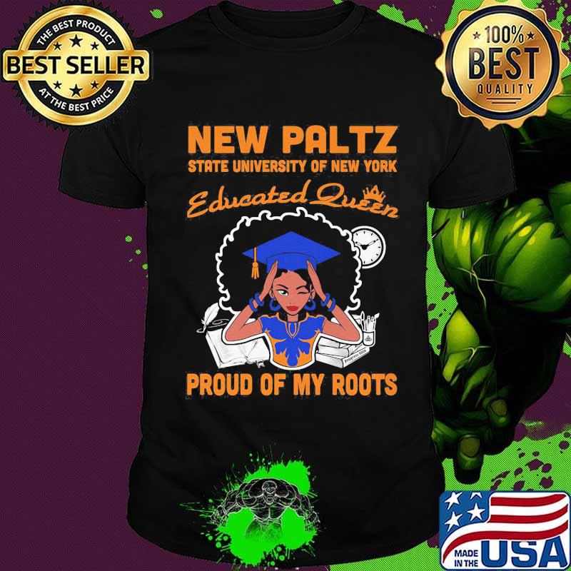 New paltz state university of new york educated queen proud of my roots shirt