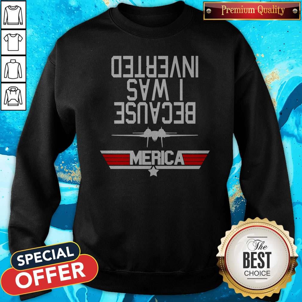 Nice Because I Was Inverted Shirt