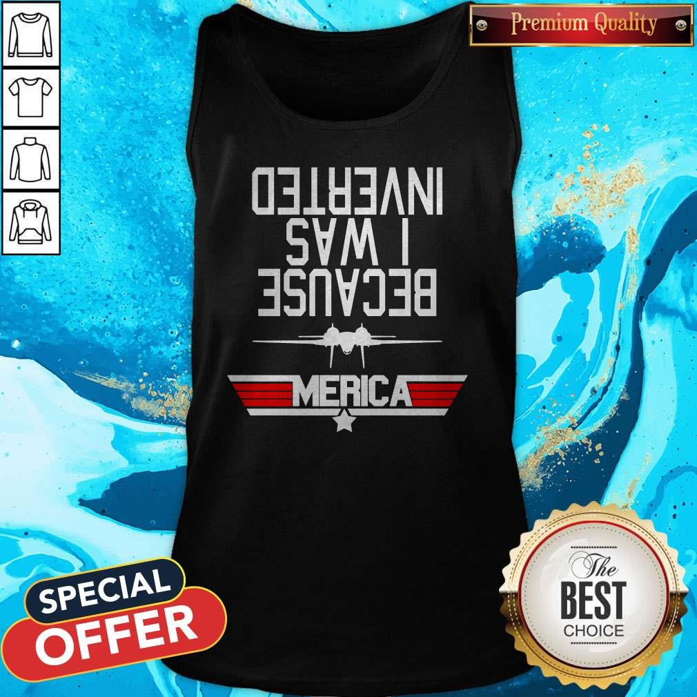 Nice Because I Was Inverted Shirt