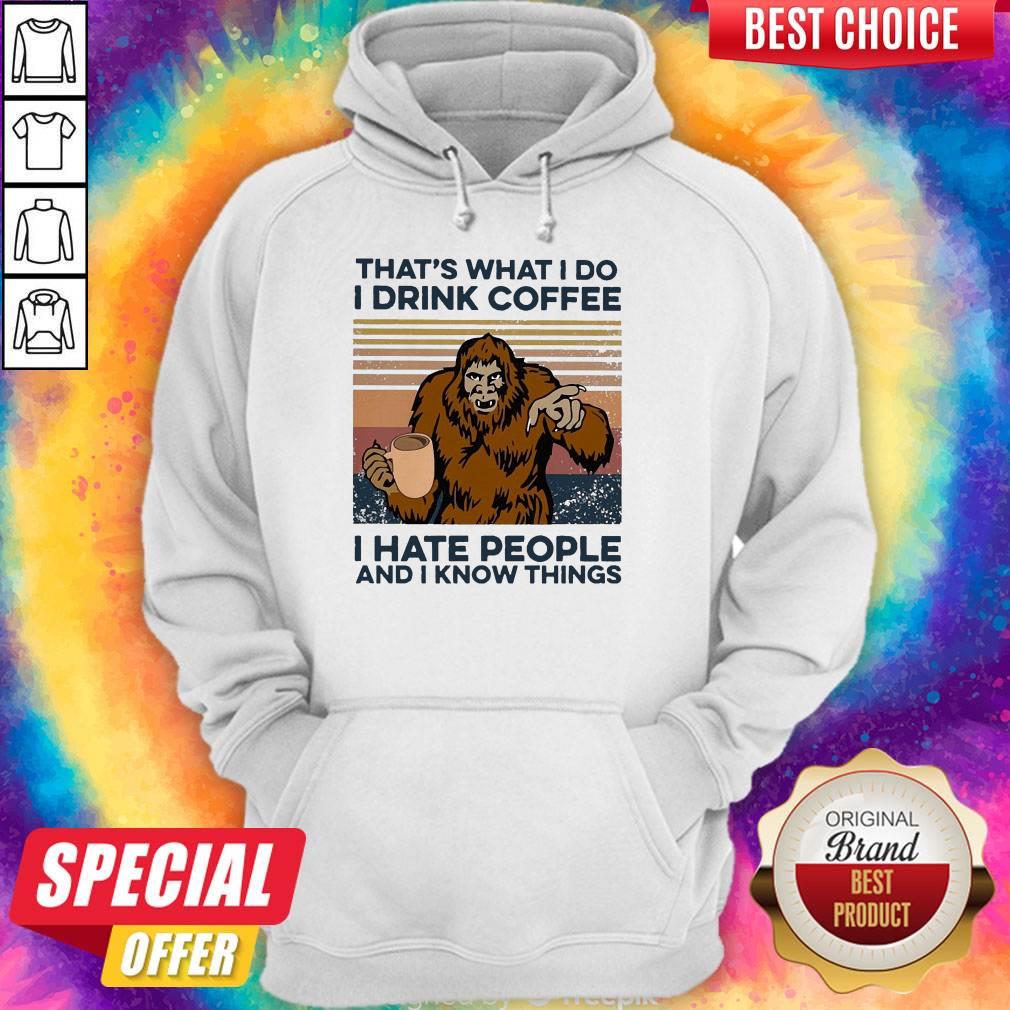 Nice Bigfoot I Drink Coffee I Hate People And I Know Things Vintage Shirt