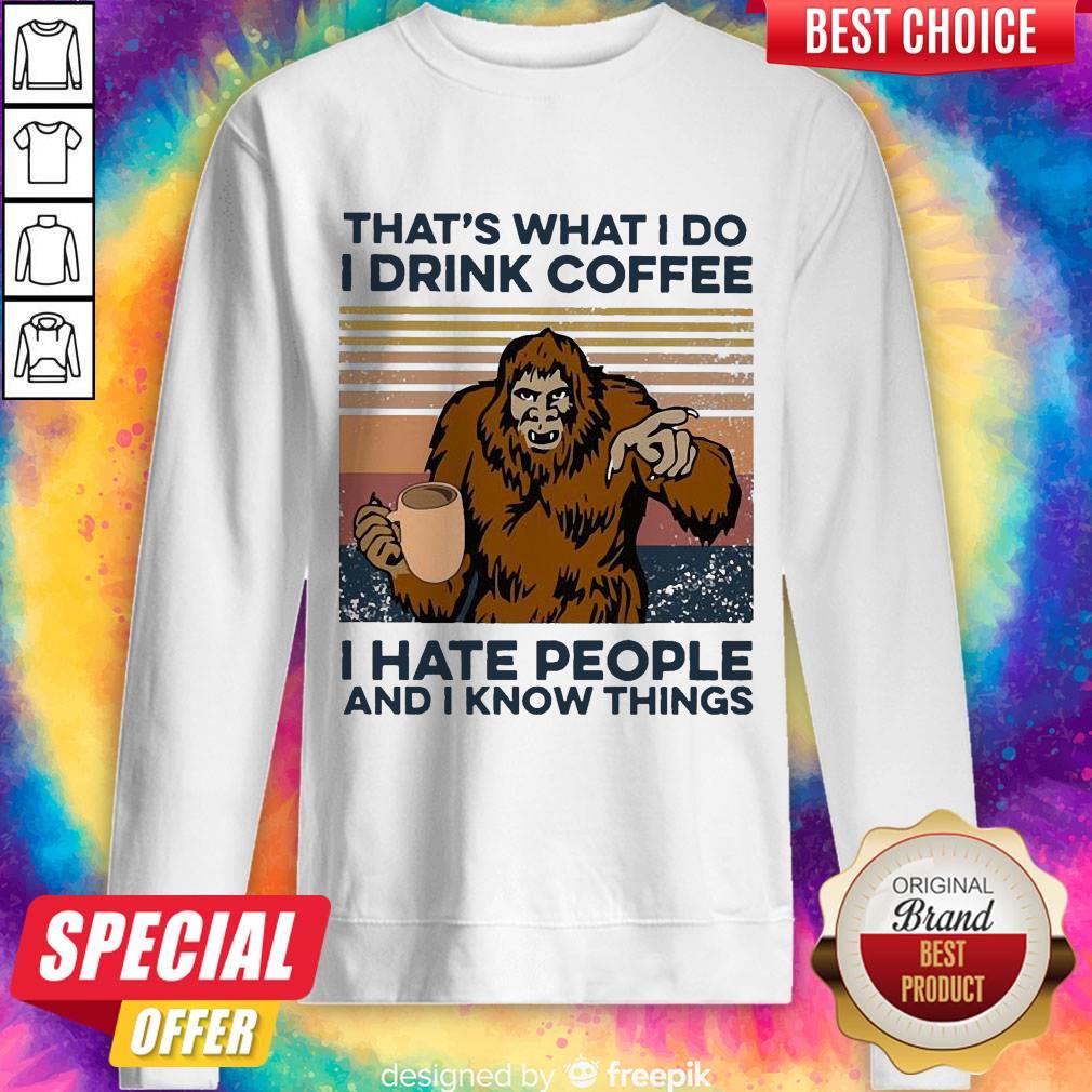 Nice Bigfoot I Drink Coffee I Hate People And I Know Things Vintage Shirt