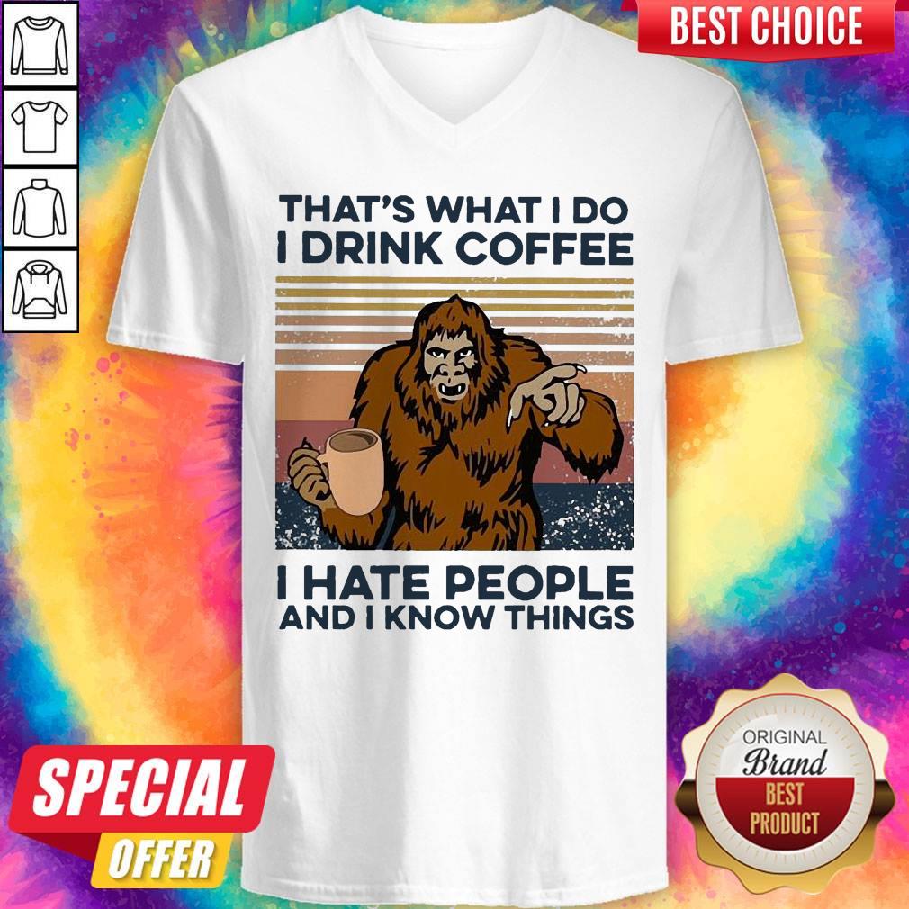 Nice Bigfoot I Drink Coffee I Hate People And I Know Things Vintage Shirt