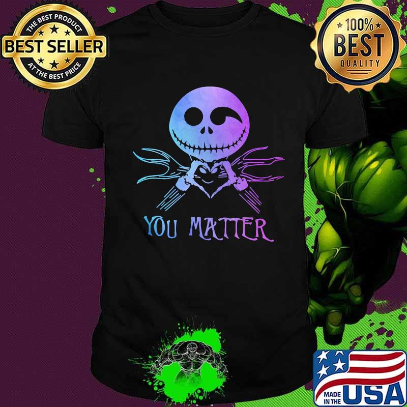 Nightmare jack skellington you matter shirt