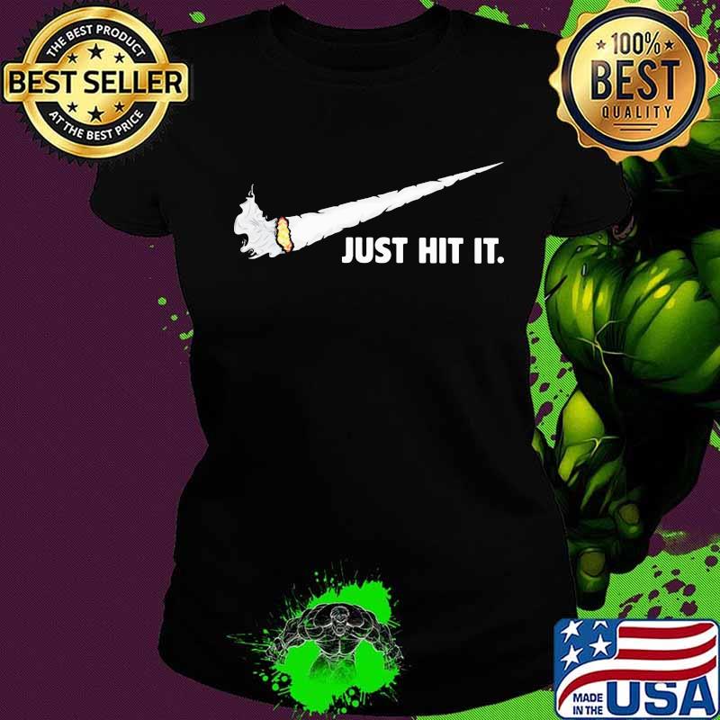 Nike logo smoking just hit it s Ladies tee Nike logo smoking just hit it s Ladies tee