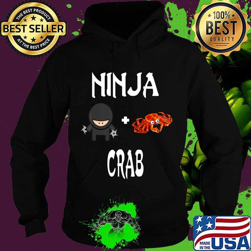 Ninja CRAB T-Shirt CRAB Ninja T-Shirt Hoodie Ninja CRAB T-Shirt CRAB Ninja T-Shirt Hoodie