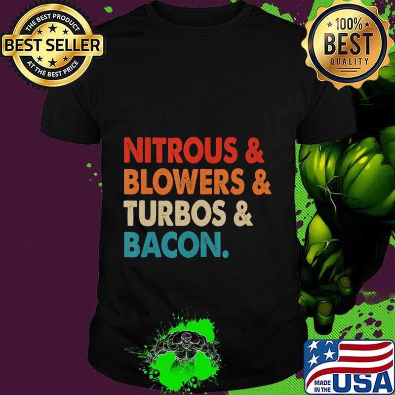 Nitrous & Blowers & Turbos & Bacon T-Shirt