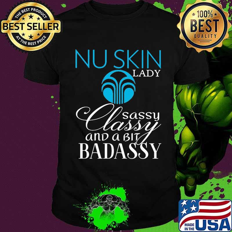 Nu skin lady sassy classy and a bit bad assy shirt