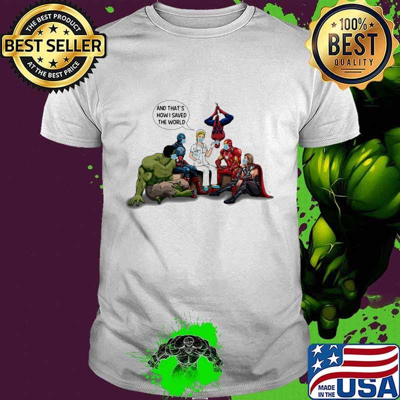 Nurse and marvel heroes and that's how i saved the world shirt