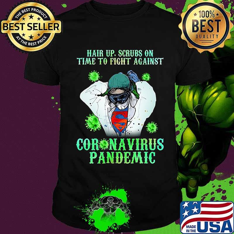 Nurse superhero hair up scrubs on time to fight against coronavirus pandemic covid-19 shirt