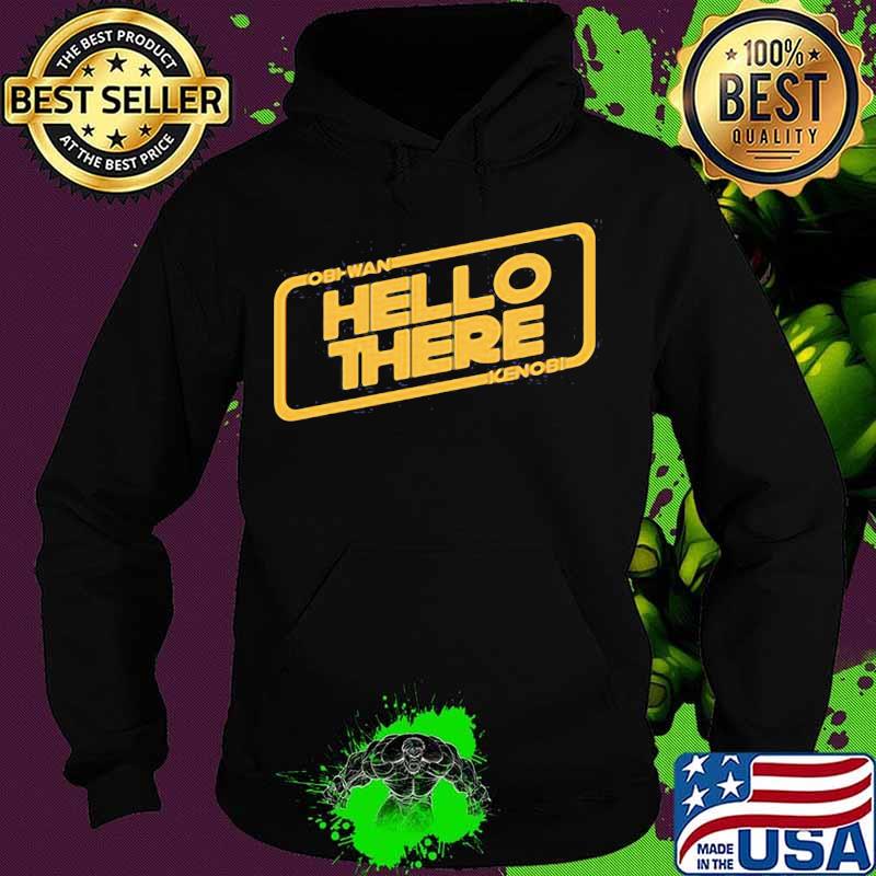Obi wan hello there kenobi s Hoodie Obi wan hello there kenobi s Hoodie