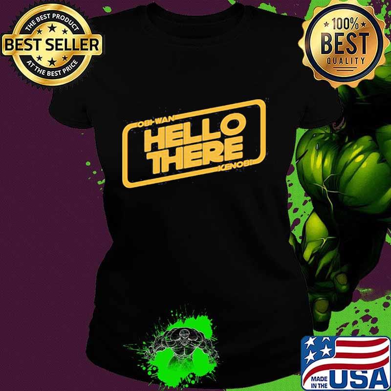 Obi wan hello there kenobi s Ladies tee Obi wan hello there kenobi s Ladies tee