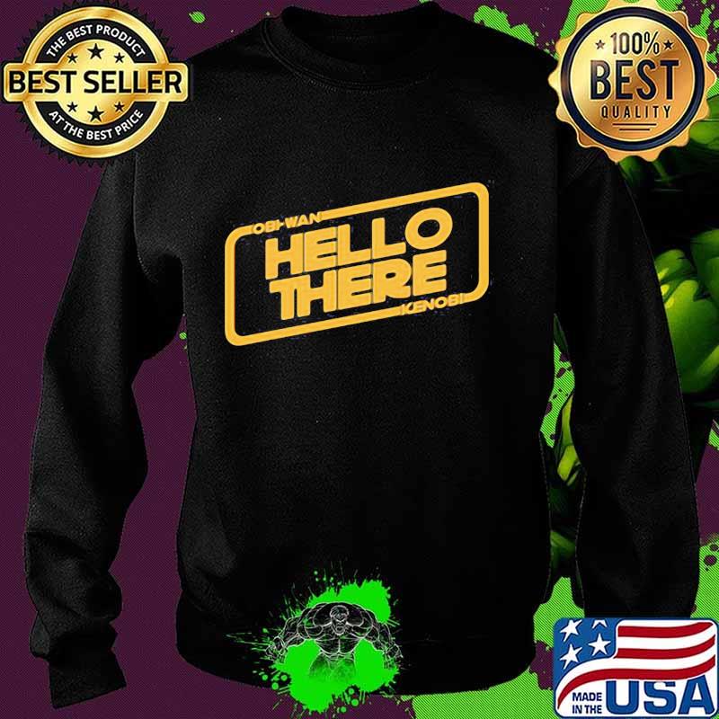 Obi wan hello there kenobi s Sweater Obi wan hello there kenobi s Sweater