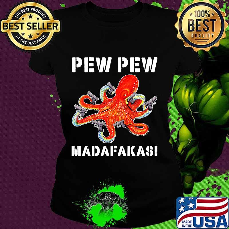 Octopus pew pew madafakas s Ladies tee Octopus pew pew madafakas s Ladies tee