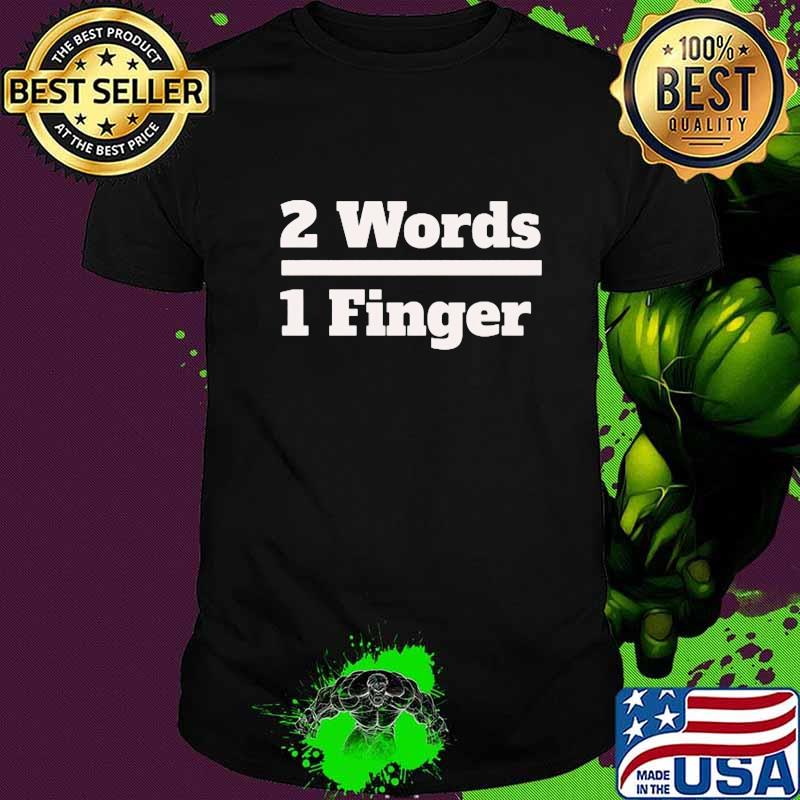 Official 2 Words 1 Finger Shirt