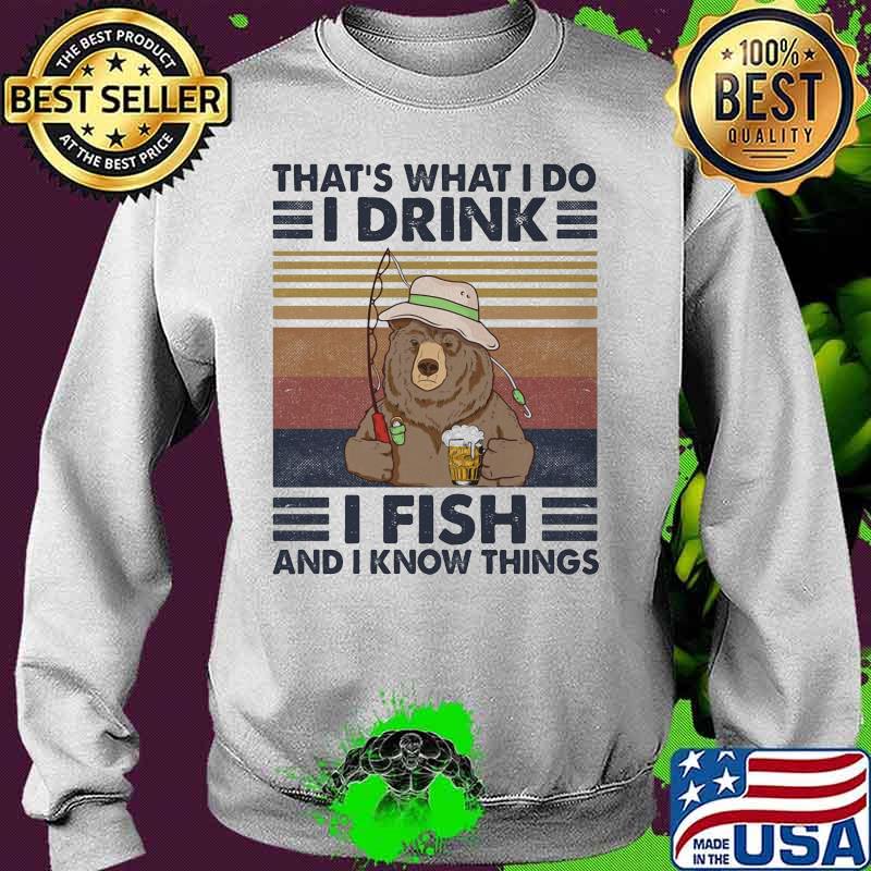Official Bear That's What I do I drink I fish and I know things Vintage retro s Sweater Official Bear That's What I do I drink I fish and I know things Vintage retro s Sweater