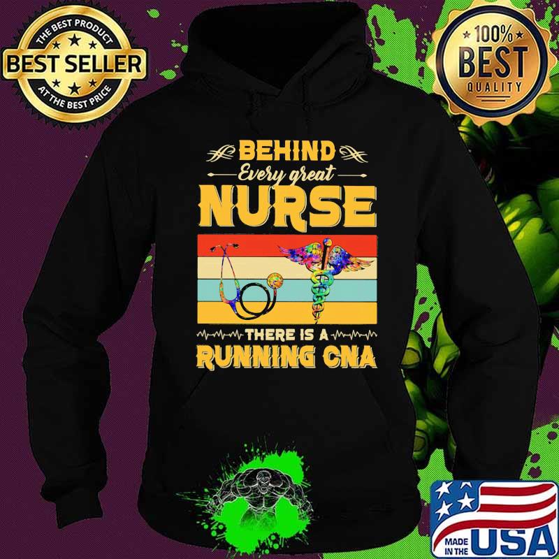 Official Behind Every Great Nurse There Is A Running Cna Vintage Retro Shirt Hoodie Official Behind Every Great Nurse There Is A Running Cna Vintage Retro Shirt Hoodie