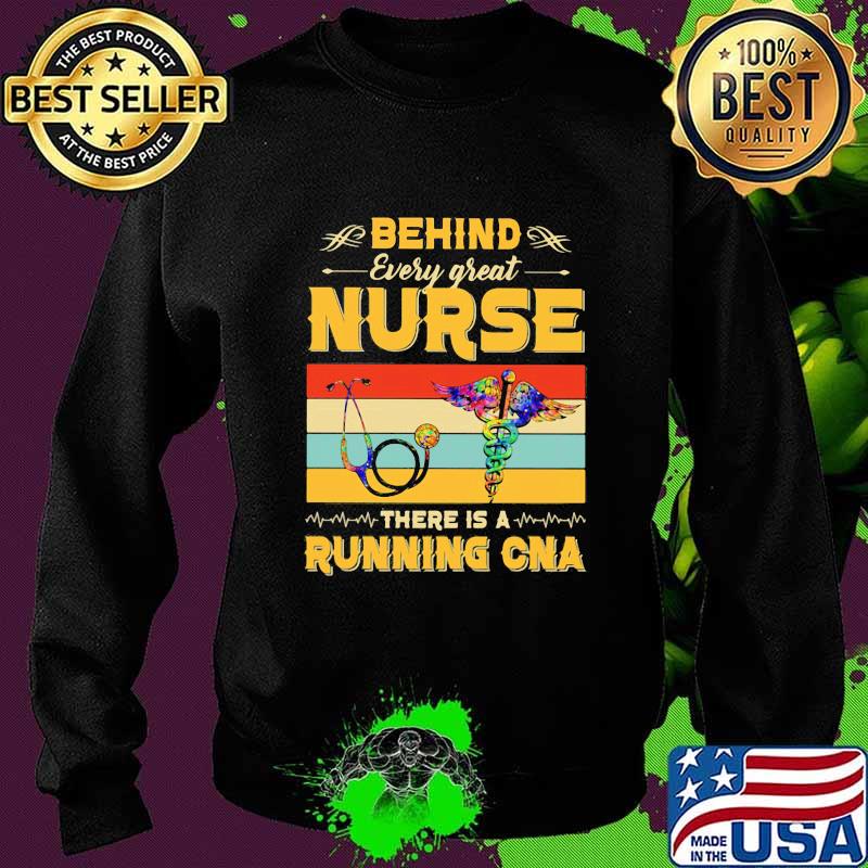 Official Behind Every Great Nurse There Is A Running Cna Vintage Retro Shirt Sweater Official Behind Every Great Nurse There Is A Running Cna Vintage Retro Shirt Sweater