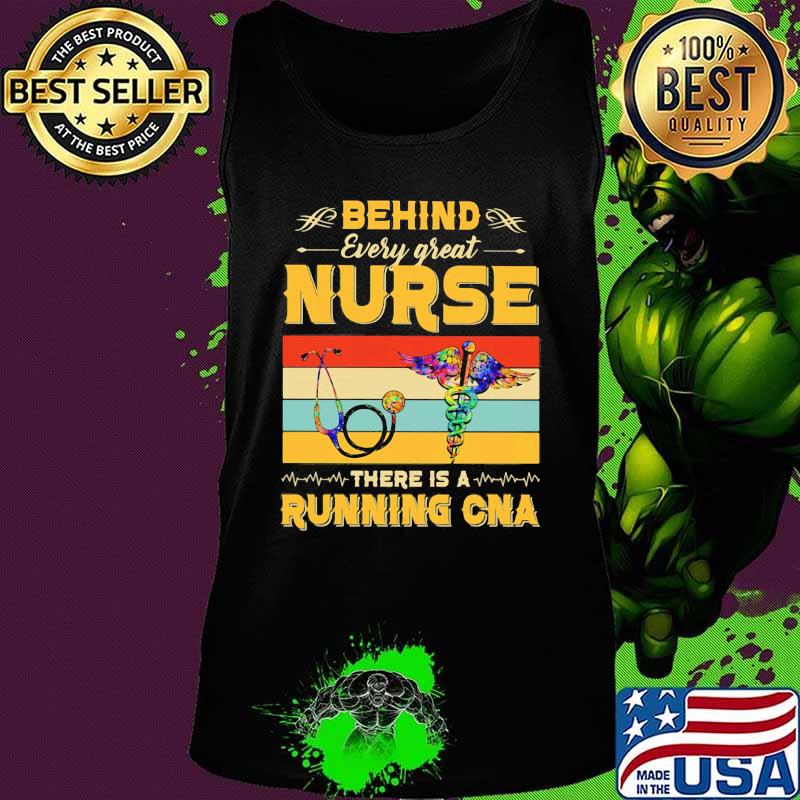 Official Behind Every Great Nurse There Is A Running Cna Vintage Retro Shirt Tank top Official Behind Every Great Nurse There Is A Running Cna Vintage Retro Shirt Tank top