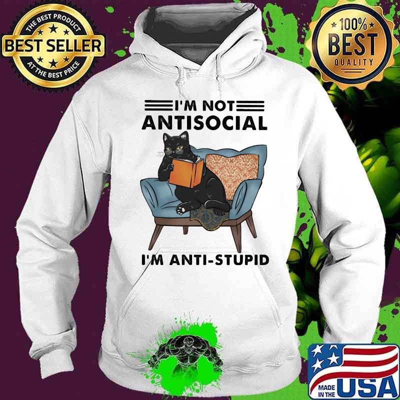 Official Black Cat I'm not antisocial I'm anti-stupid s Hoodie Official Black Cat I'm not antisocial I'm anti-stupid s Hoodie
