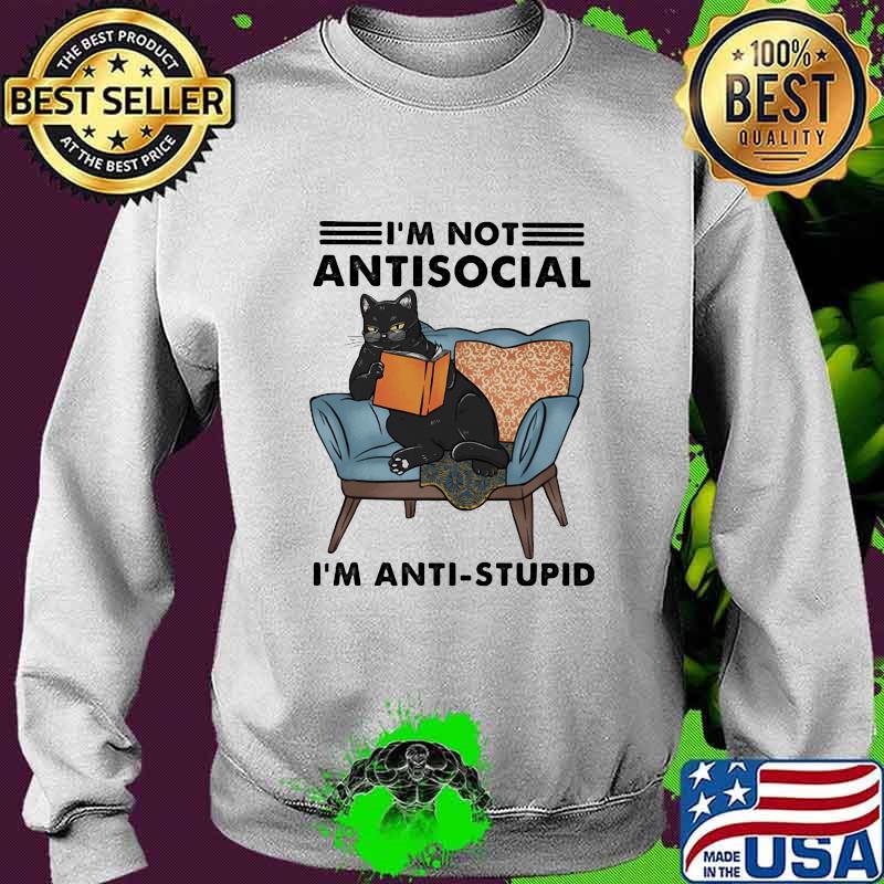 Official Black Cat I'm not antisocial I'm anti-stupid s Sweater Official Black Cat I'm not antisocial I'm anti-stupid s Sweater