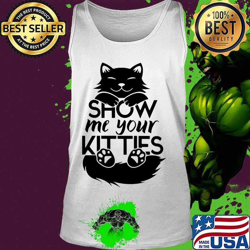 Official Cat show me your kitties s Tank top Official Cat show me your kitties s Tank top