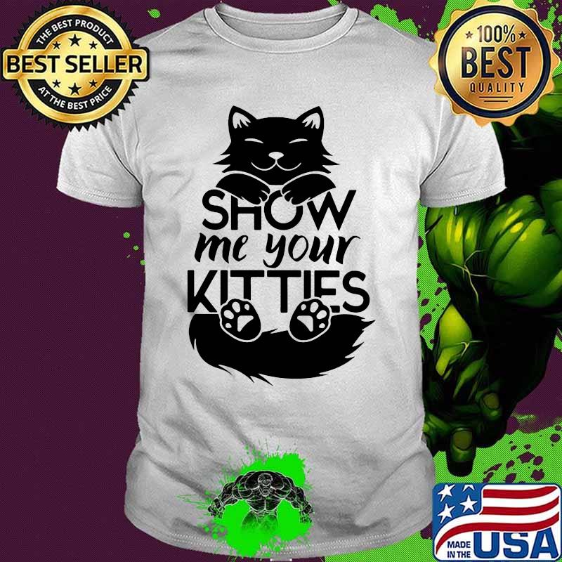 Official Cat show me your kitties shirt(1)