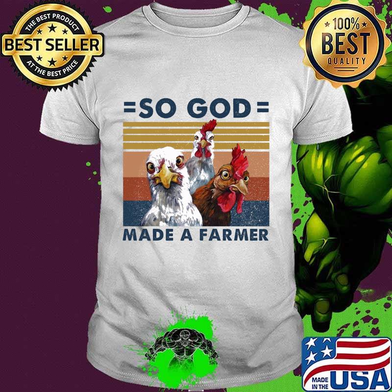 Official Chickens So god made a farmer vintage retro shirt