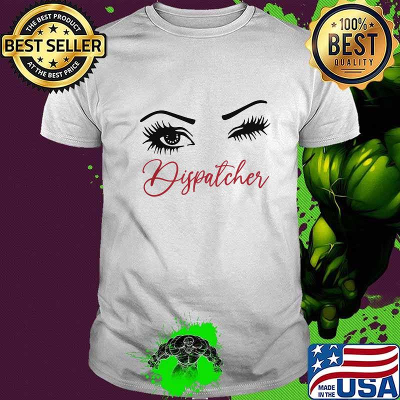 Official Crazy Dispatcher Eyes Shirt