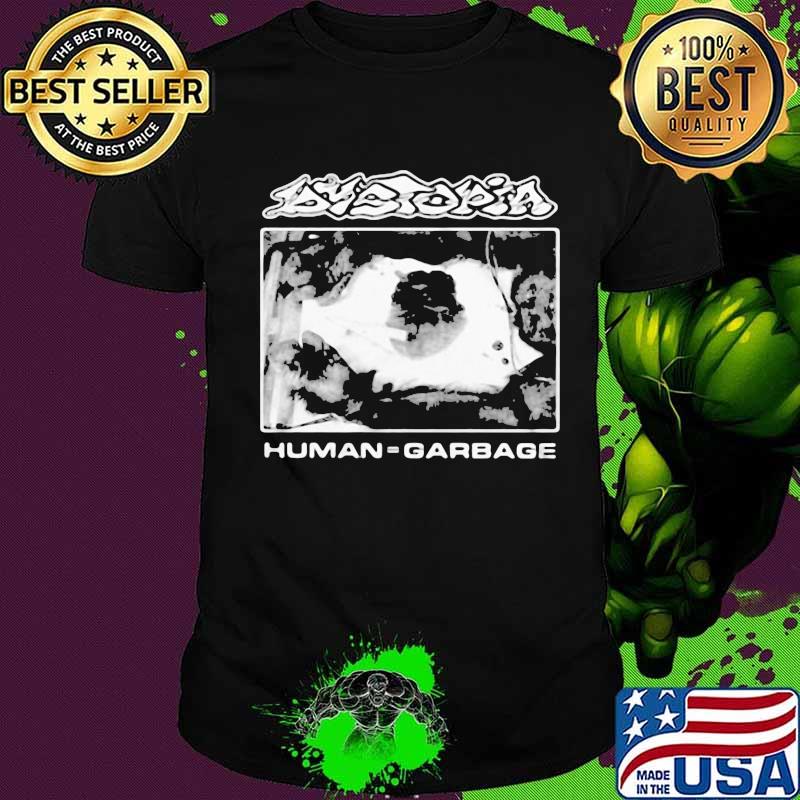 Official dystopia human garbage shirt