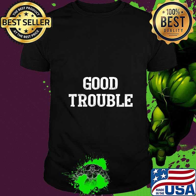 Official good trouble shirt