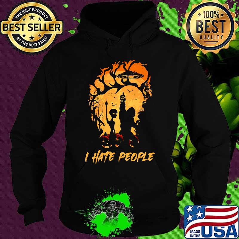 Official Halloween Bigfoot and Alien I hate people s Hoodie Official Halloween Bigfoot and Alien I hate people s Hoodie