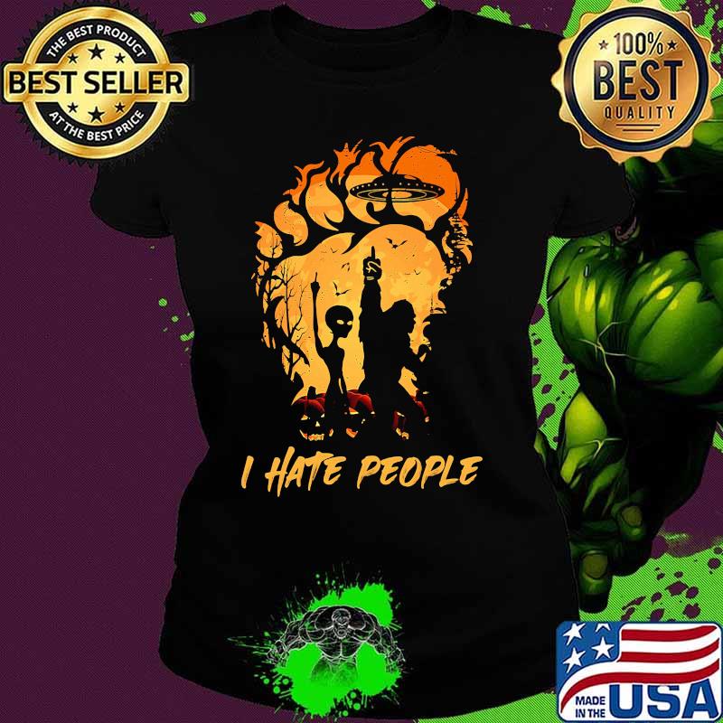 Official Halloween Bigfoot and Alien I hate people s Ladies tee Official Halloween Bigfoot and Alien I hate people s Ladies tee