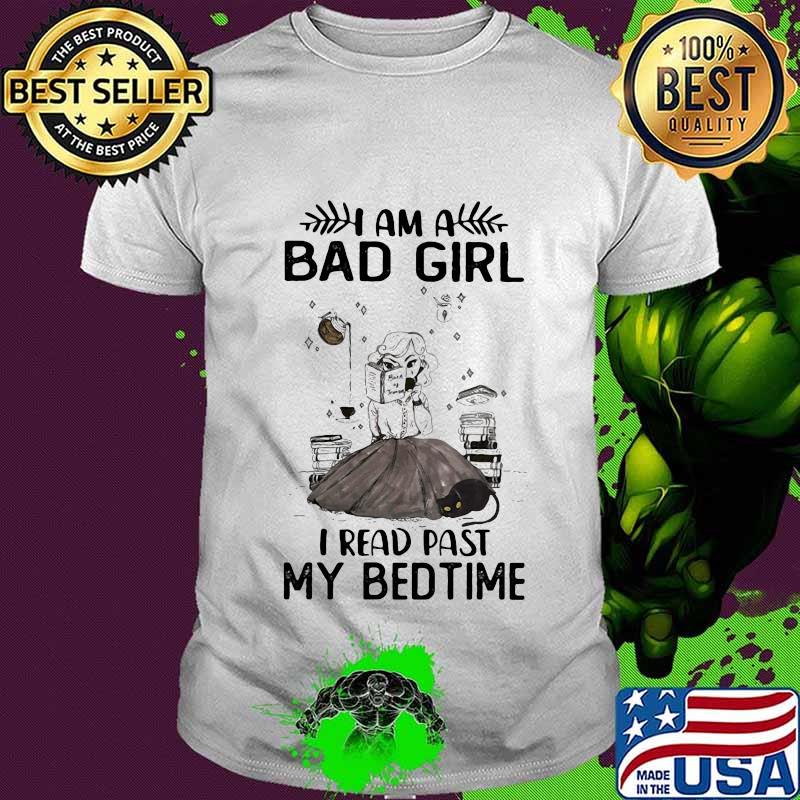 Official I am a bad girl I read past my bedtime shirt