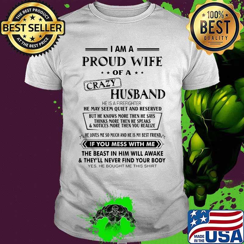 Official I Am A Proud Wife Of A Crazy Husband He Was Born In July He May Seem Quiet And Reserved shirt
