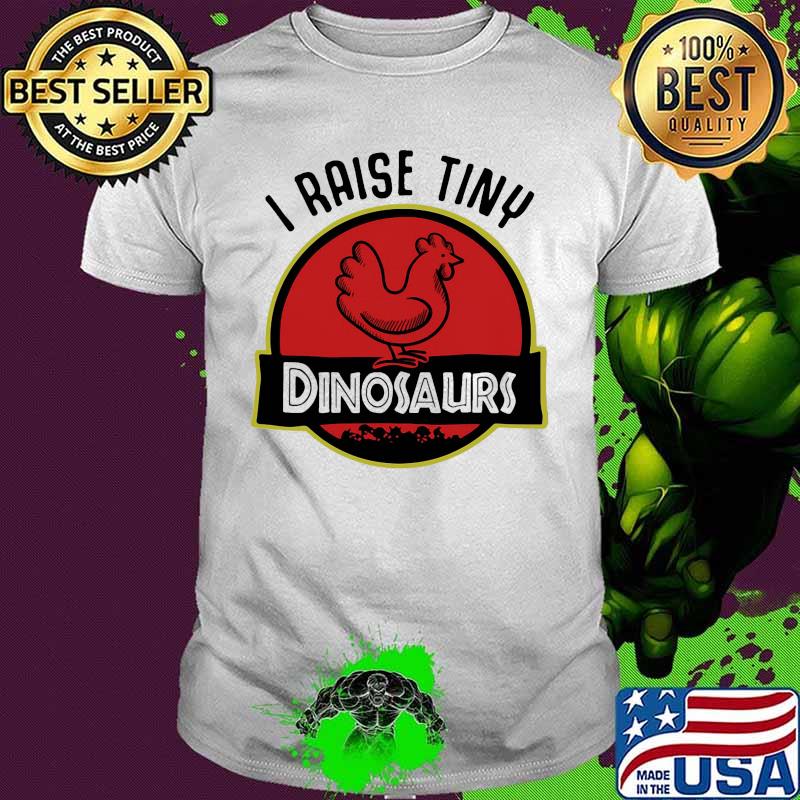 Official I raise tiny Dinosaurs Chicken shirt