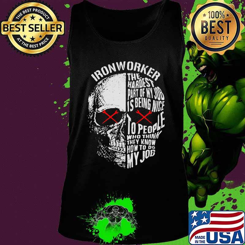 Official Ironworker The hardest part of my job is being nice to people who think they know how to do my job s Tank top Official Ironworker The hardest part of my job is being nice to people who think they know how to do my job s Tank top