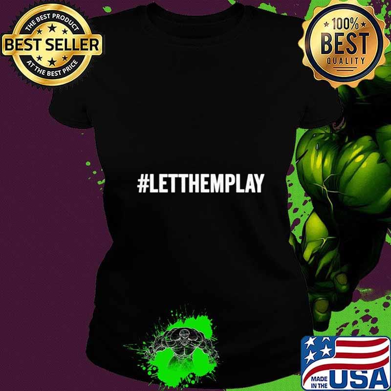 Official let them play s Ladies tee Official let them play s Ladies tee