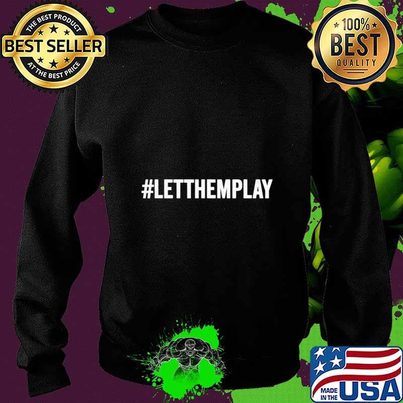 Official let them play s Sweater Official let them play s Sweater