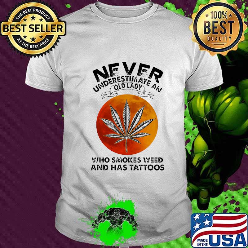Official Never Underestimate An Old Lady Who Smokes Weed And Has Tattoos Sunset Shirt